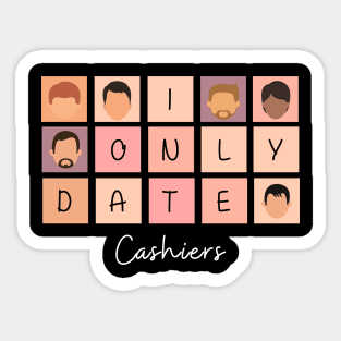 I Only Date Cashiers Sticker